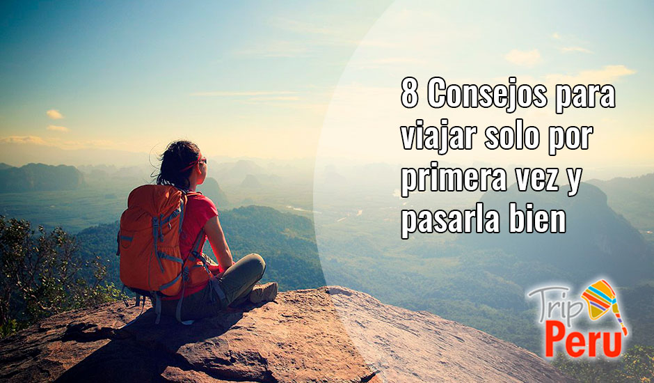 Consejos de seguridad al viajar solo por primera vez 1 8 Consejos para viajar solo por primera vez y pasarla bien ...