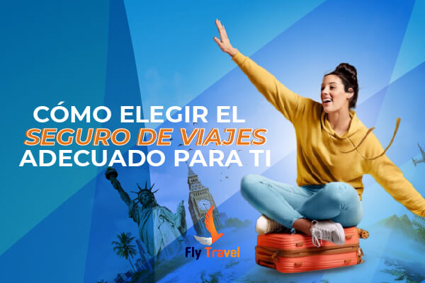 Consejos para elegir el mejor seguro de viaje 1 Cómo elegir el seguro de viajes adecuado para ti - flytravel
