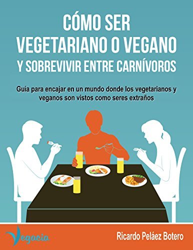 Guía para vegetarianos que viajan a países carnívoros 1 CÓMO SER VEGETARIANO O VEGANO Y SOBREVIVIR ENTRE CARNÍVOROS: Guía ...