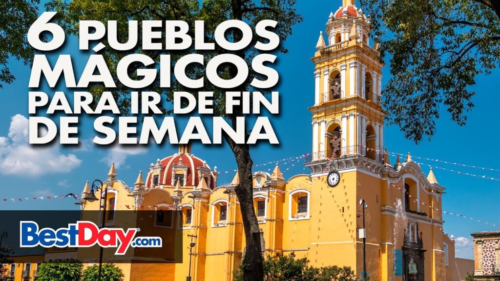 Los pueblos mágicos más bonitos de México para fin de semana 1 6 Pueblos Mágicos para ir de fin de semana